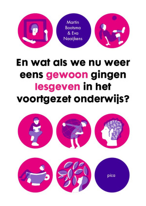 Omslag En wat als we nu weer eens gewoon gingen lesgeven in het voortgezet onderwijs?